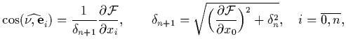 $\displaystyle \cos(\widehat{\bnu ,\vec e}_i)={1\over\delta_{n+1}}{\partial{\cal...
...partial{\cal F}\over\partial x_0 }\Bigr)^2+
\delta^2_n},\quad i=\overline{0,n},$