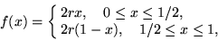 \begin{displaymath}f(x)=\cases {2rx,\quad 0\leq x\leq 1/2,\cr
2r(1-x),\quad 1/2\leq x\leq 1,\cr}
\end{displaymath}
