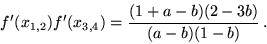 \begin{displaymath}f^\prime (x_{1,2})f^\prime
(x_{3,4})={\frac{(1+a-b)(2-3b)}{(a-b)(1-b)}}\,.
\end{displaymath}