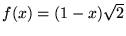 $f(x)=(1-x)\sqrt 2$