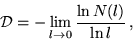 \begin{displaymath}{\cal D}=-\lim _{l\to 0}\frac{\ln N(l)}{\ln l}
\,, \end{displaymath}