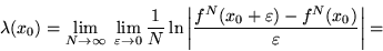 \begin{displaymath}\lambda (x_0)=\lim _{N\to \infty }\ \lim _{\varepsilon \to
0}...
...rac{f^N(x_0+\varepsilon )-f^N(x_0)}{\varepsilon }
}\right\vert=\end{displaymath}